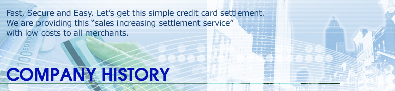Fast, Secure and Easy. Let’s get this simple credit card settlement. We are providing this “sales increasing settlement service” with low costs to all merchants.